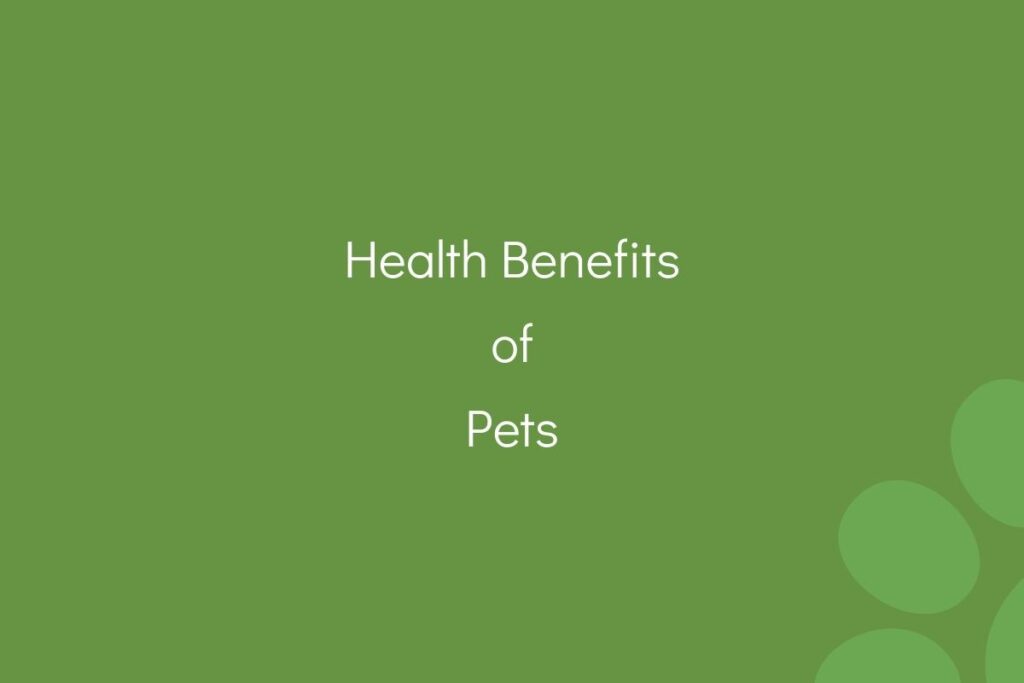 Text on green background reading "Health Benefits of Pets".