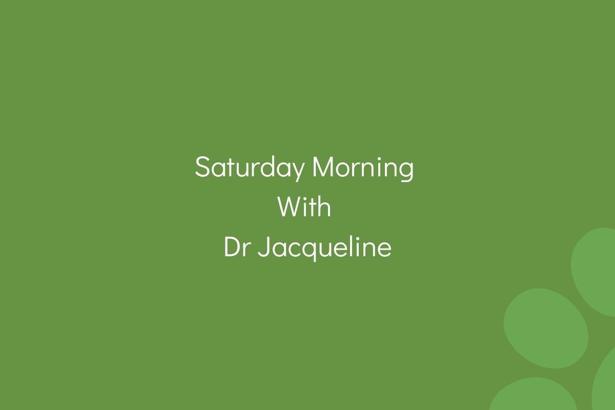Text "Saturday Morning With Dr Jacqueline" on a green background with subtle circles.
