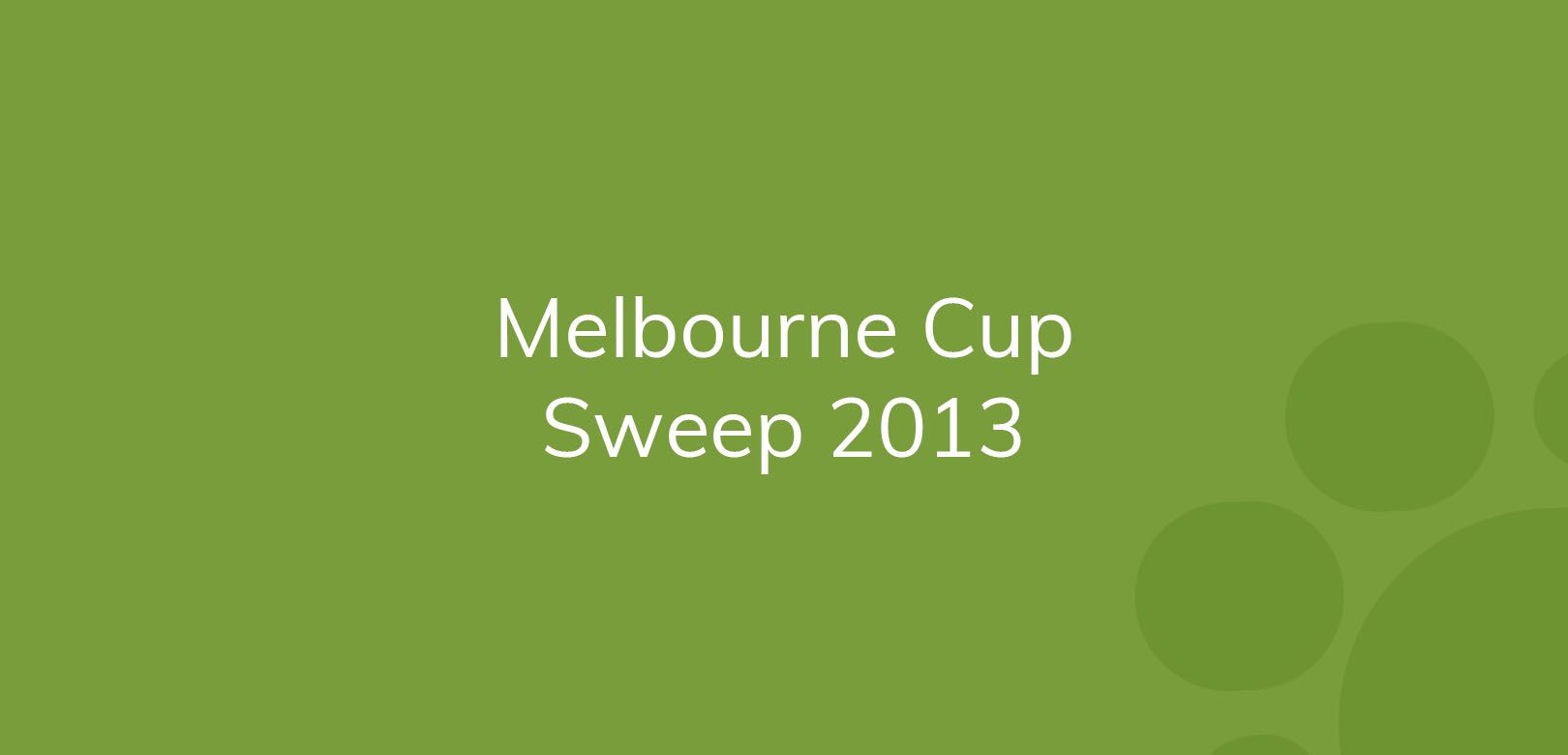Text "Melbourne Cup Sweep 2013" on a green background.